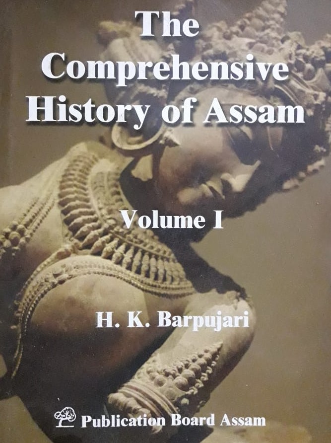 The Comprehensive History Of Assam (Vol. I